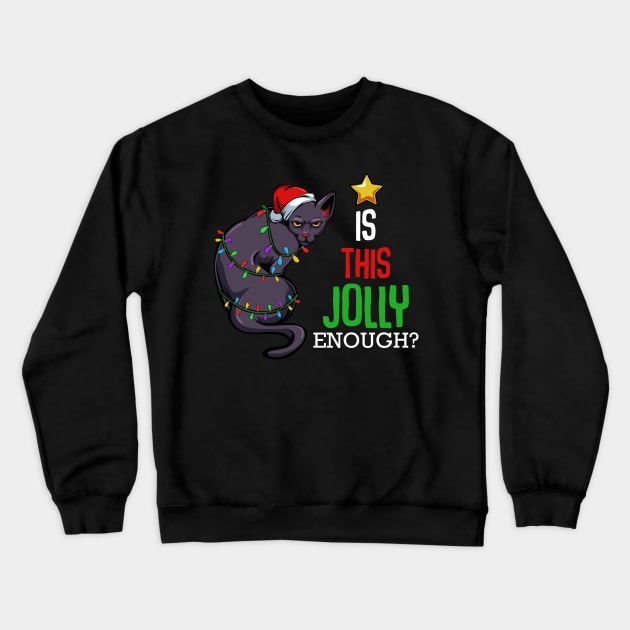 Cat - Is This Jolly Enough? Funny Christmas Sayings Crewneck Sweatshirt by Lumio Gifts